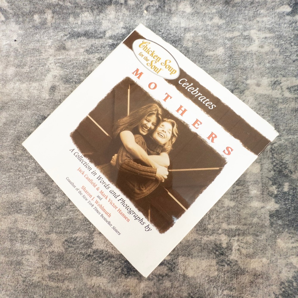 Chicken Soup for the Soul Celebrates MOTHERS Jack Canfield Gift Book 2003 Photos